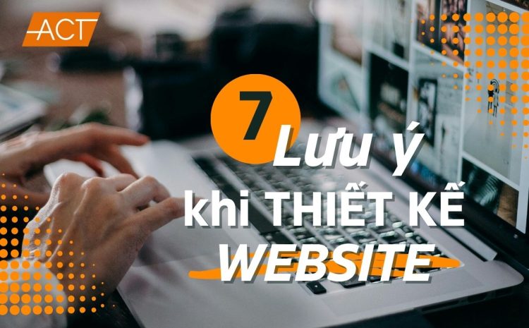 7 lưu ý khi thiết kế Website mà chủ doanh nghiệp không nên bỏ qua