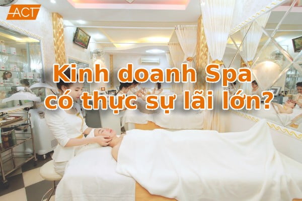 Kinh doanh spa có lãi không? Những rủi ro trong kinh doanh Spa cần biết