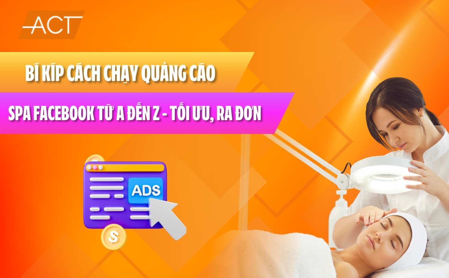Bí kíp cách chạy quảng cáo Spa Facebook từ A đến Z - Ra đơn