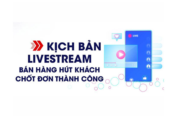 Bật mí 5 cách xây dựng kịch bản livestream bán hàng hiệu quả cao