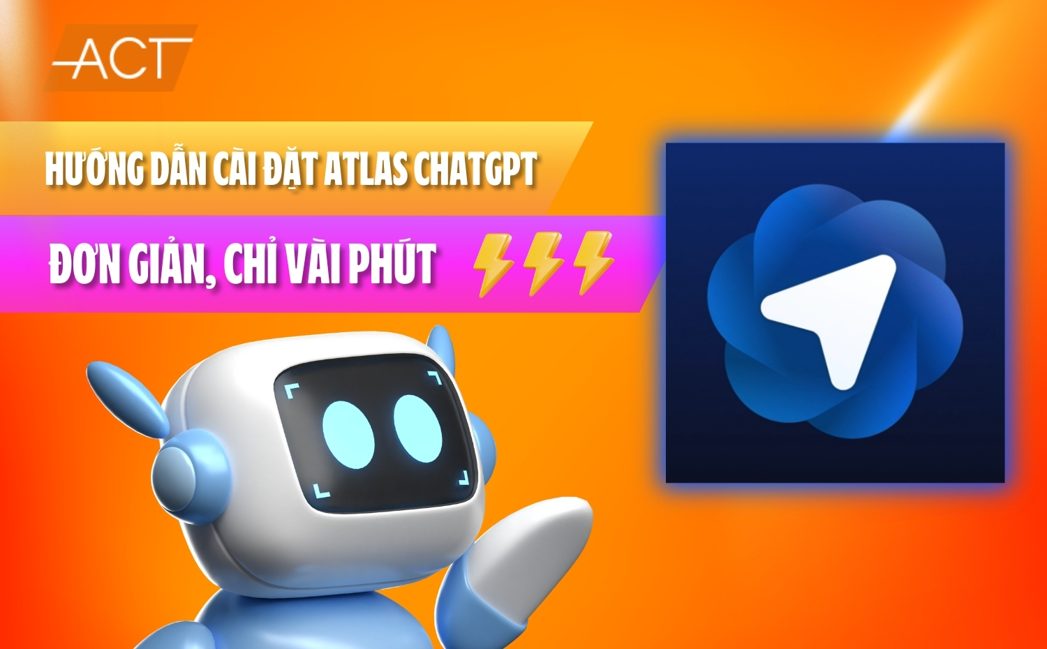 Hướng dẫn cài đặt Atlas ChatGPT đơn giản, chỉ vài phút