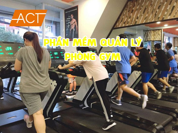Cập nhật thông tin về các phần mềm giúp quản lý phòng gym hiệu quả, tiện lợi