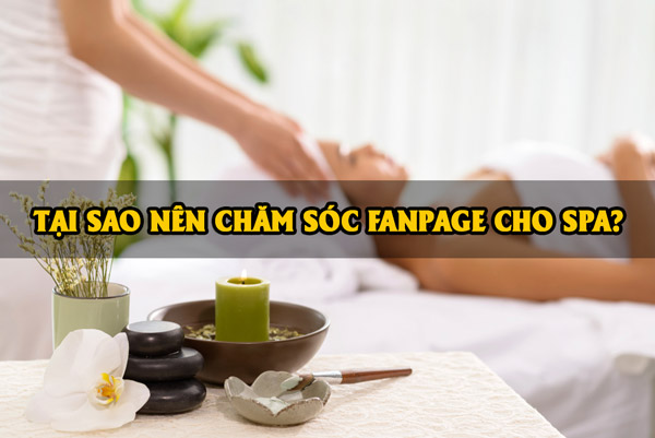 Tại sao nên chăm sóc fanpage cho Spa? Cách nhận biết fanpage đang gặp vấn đề