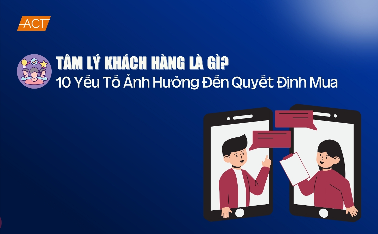 Tâm Lý Khách Hàng Là Gì? 10 Yếu Tố Ảnh Hưởng Đến Quyết Định Mua