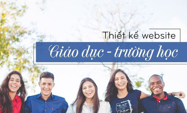 Thiết kế web trường học, giáo dục - phương tiện truyền thông không thể thiếu
