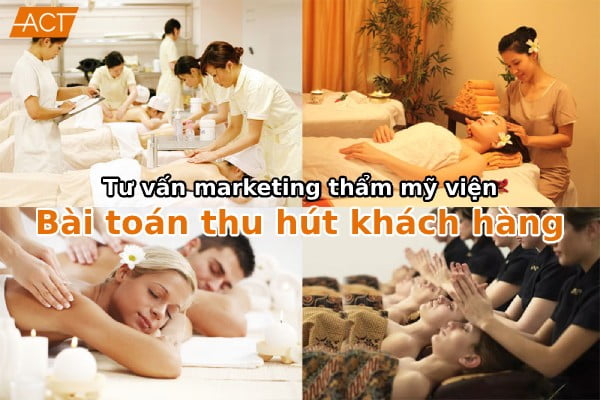Tư vấn marketing mảng thẩm mỹ: Bài toán thu hút khách hàng
