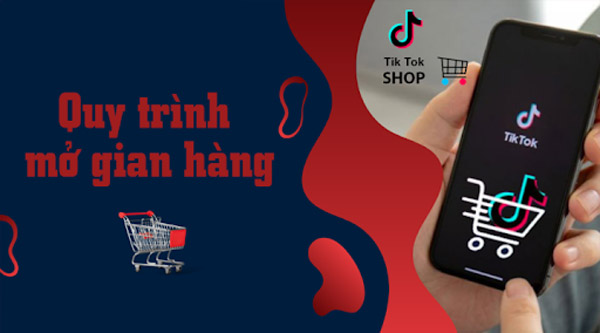 Quy trình mở gian hàng Tiktok Shop chuyên nghiệp 