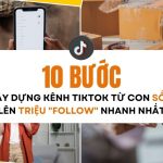 xây dựng kênh tiktok từ con số 0