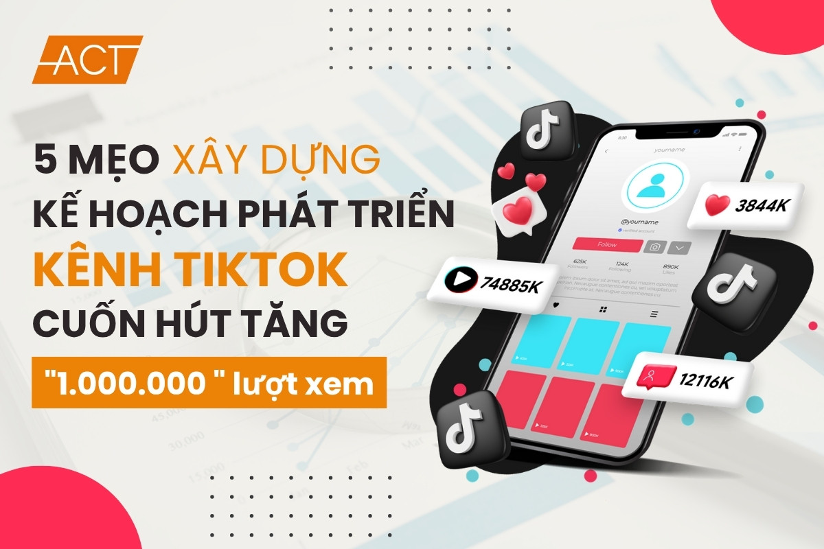 5-mẹo-xay-dung-ke-hoach-phat-trien-kenh-tiktok-cuon-hut-tang-trieu-views