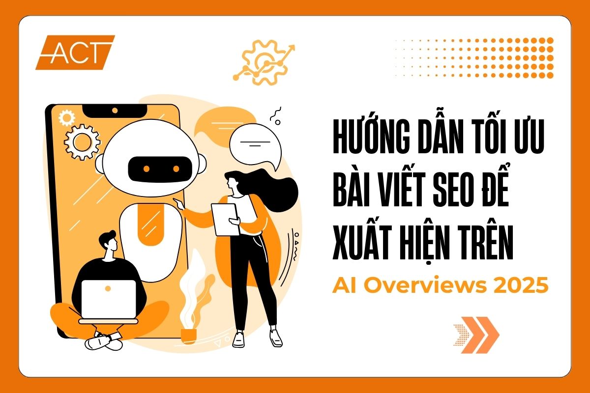 Hướng dẫn tối ưu bài viết SEO để xuất hiện trên AI Overviews 2025
