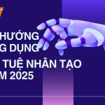 Xu hướng ứng dụng trí tuệ nhân tạo năm 2025
