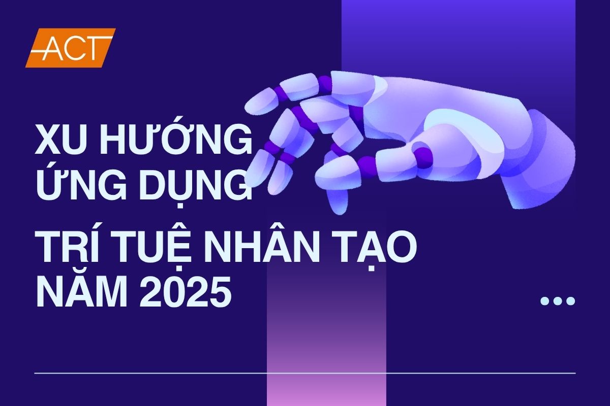 Xu hướng ứng dụng trí tuệ nhân tạo năm 2025