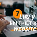 7 lưu ý khi thiết kế website