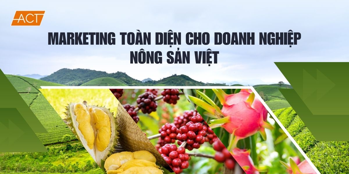 Chiến lược marketing toàn diện cho doanh nghiệp nông sản Việt